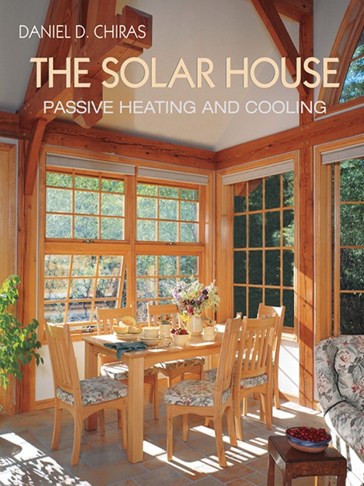 Title details for The Solar House by Daniel D. Chiras - Available